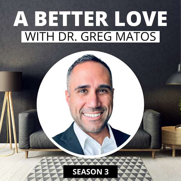 A Better Love with Dr. Greg Matos Podcast Artwork Image