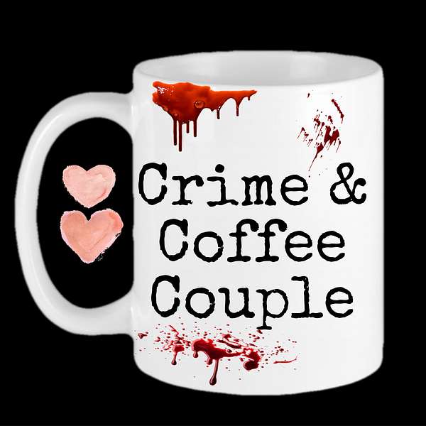 Crime and Coffee Couple - True Crime Podcast Podcast Artwork Image