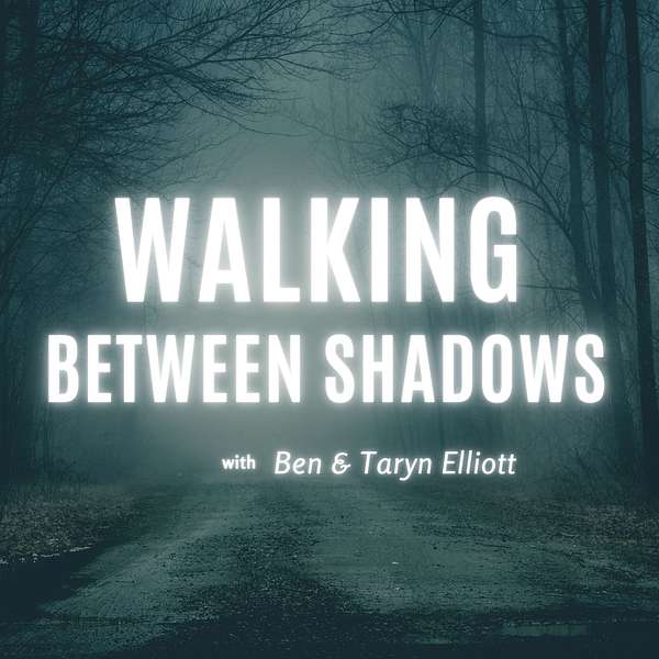 Walking Between Shadows Podcast Artwork Image