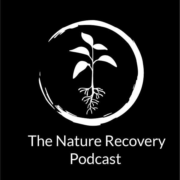 The Nature Recovery Podcast Podcast Artwork Image