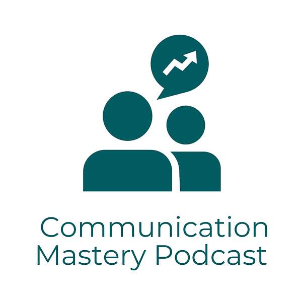 Communication Mastery Podcast Podcast Artwork Image