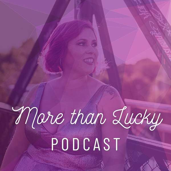 More than Lucky Podcast Podcast Artwork Image