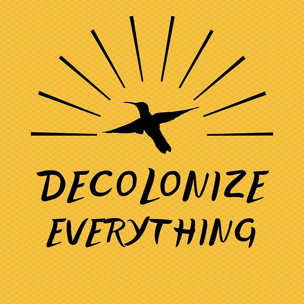 Decolonize Everything Podcast Artwork Image