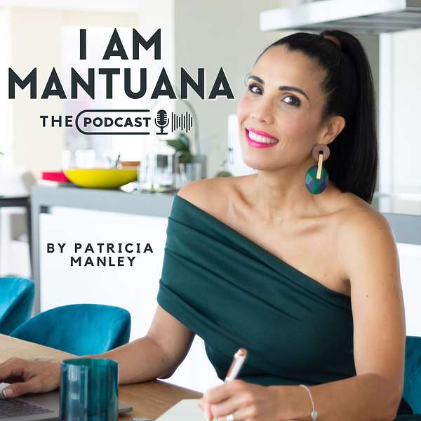 I am Mantuana with Patricia Manley Podcast Artwork Image