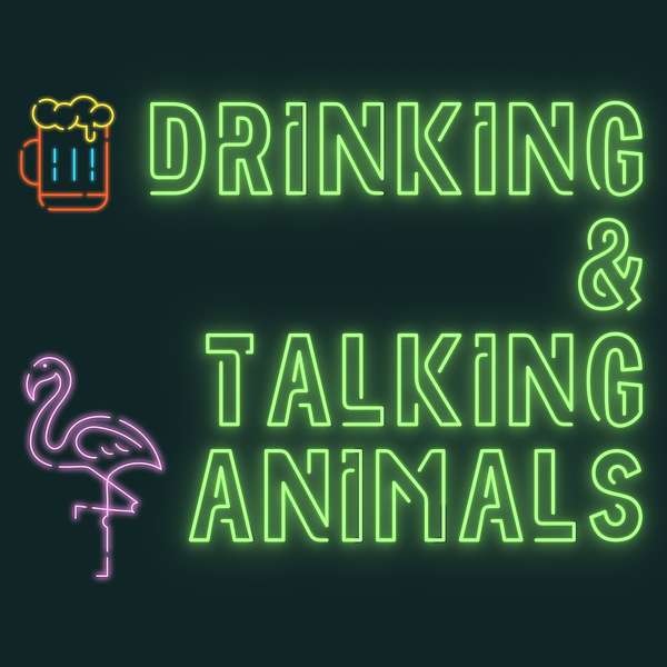Drinking and Talking Animals Podcast Artwork Image
