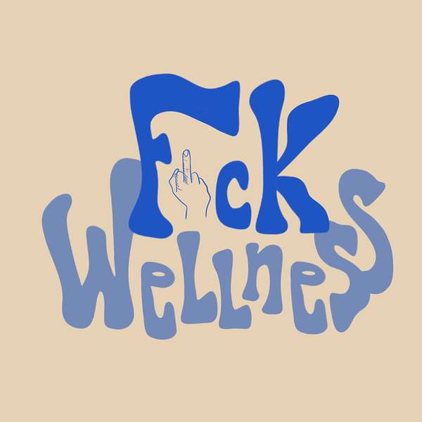 F*ck Wellness  Podcast Artwork Image