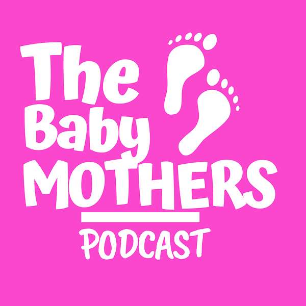 The Baby Mothers Podcast Podcast Artwork Image