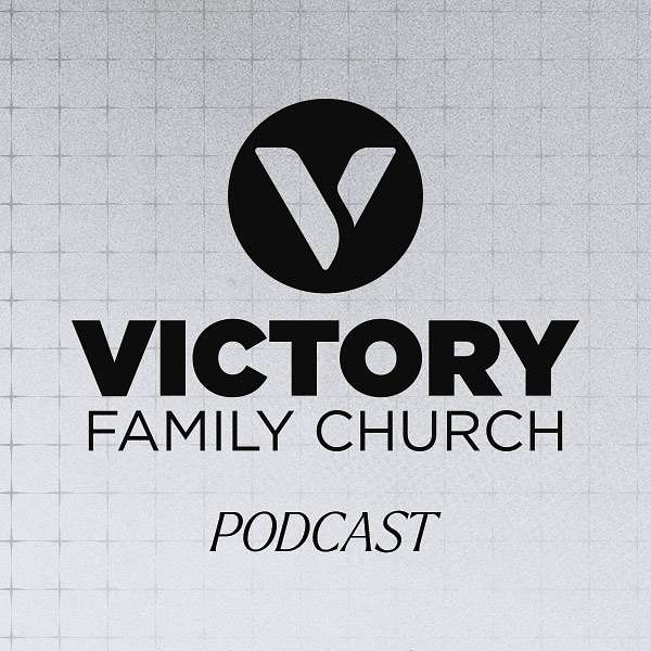 Victory Family Church: Weekend Services Podcast Artwork Image