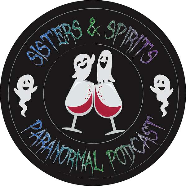Sisters and Spirits Paranormal Podcast Podcast Artwork Image