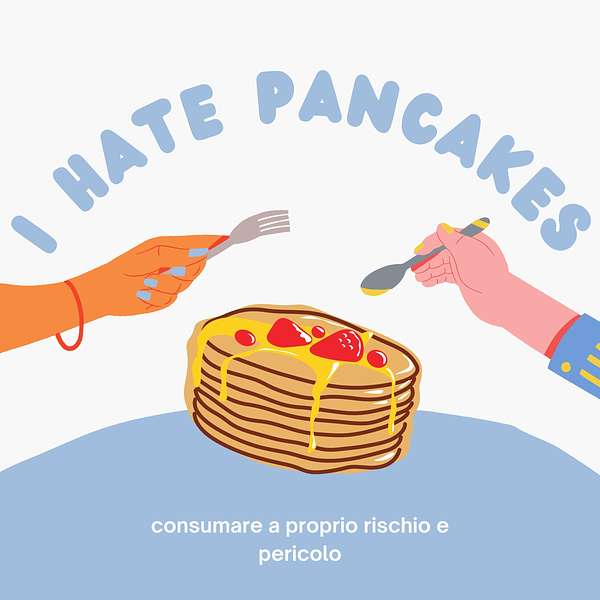 I Hate Pancakes  Podcast Artwork Image