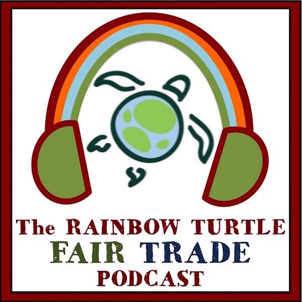 Rainbow Turtle Rebooted Fair Trade Podcast Podcast Artwork Image