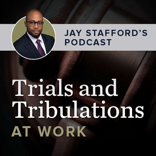 Trials and Tribulations at Work:  Jay Stafford's Podcast Podcast Artwork Image