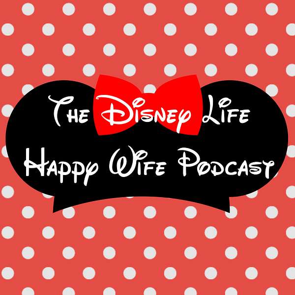 The Disney Life Happy Wife Podcast Podcast Artwork Image