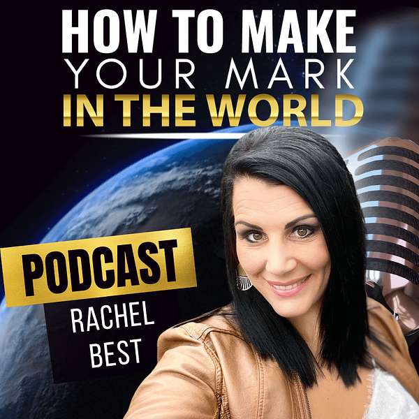 HOW TO MAKE YOUR MARK IN THE WORLD  Podcast Artwork Image