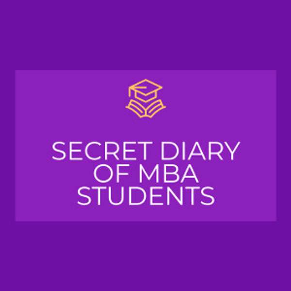 Secret Diary of MBA Students Podcast Artwork Image