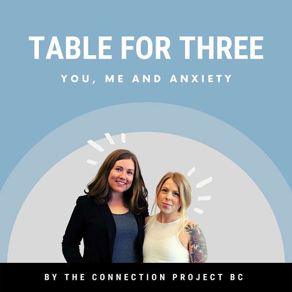 Table for Three: You, Me and Anxiety  Podcast Artwork Image