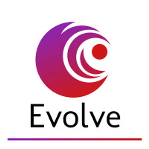 Evolve - Learn, Live, Thrive Podcast Artwork Image