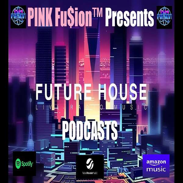 PINK Fu$ion™ Future House Podcasts Podcast Artwork Image