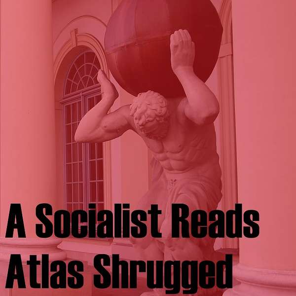 A Socialist Reads Atlas Shrugged Podcast Artwork Image