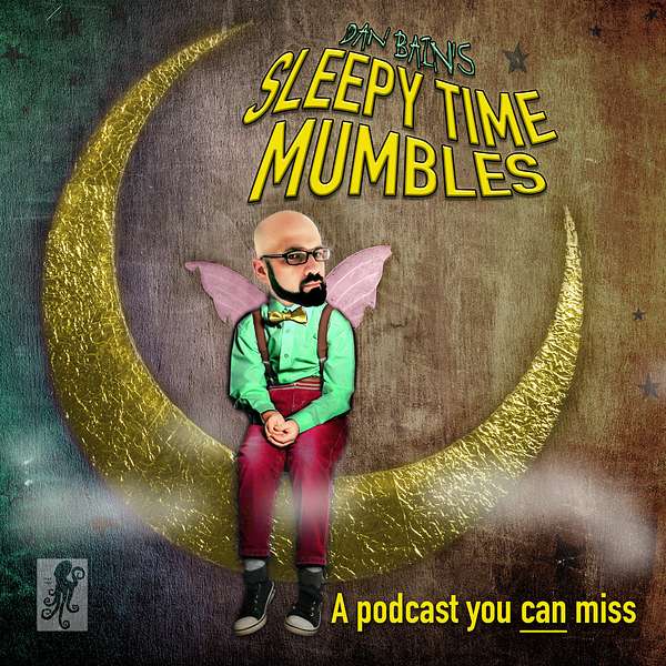 Dan Bain's Sleepy Time Mumbles Podcast Artwork Image
