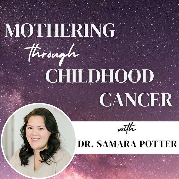 Mothering through Childhood Cancer Podcast Artwork Image