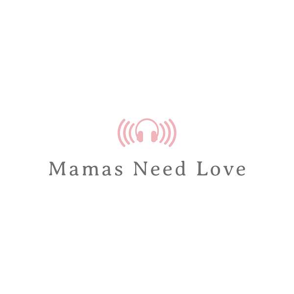 Mamas Need Love Podcast Artwork Image