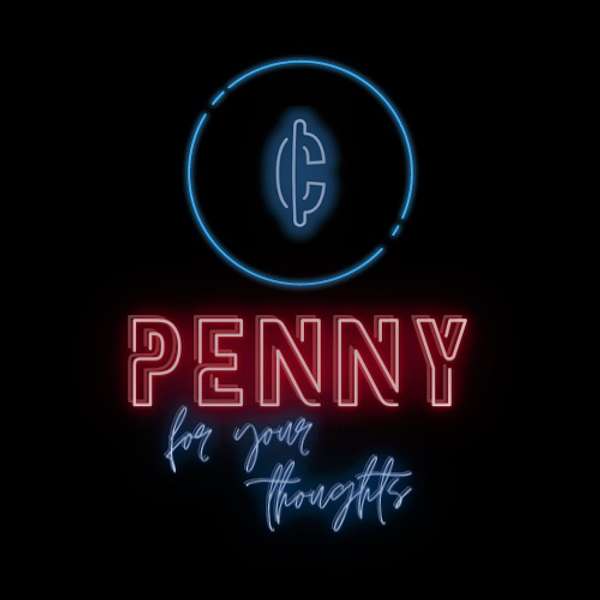 Penny For Your Thoughts Podcast Artwork Image