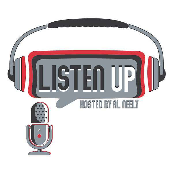 Listen Up with Host Al Neely Podcast Artwork Image