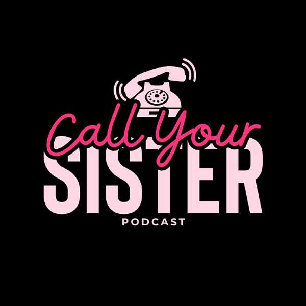 Call Your Sister Podcast Artwork Image