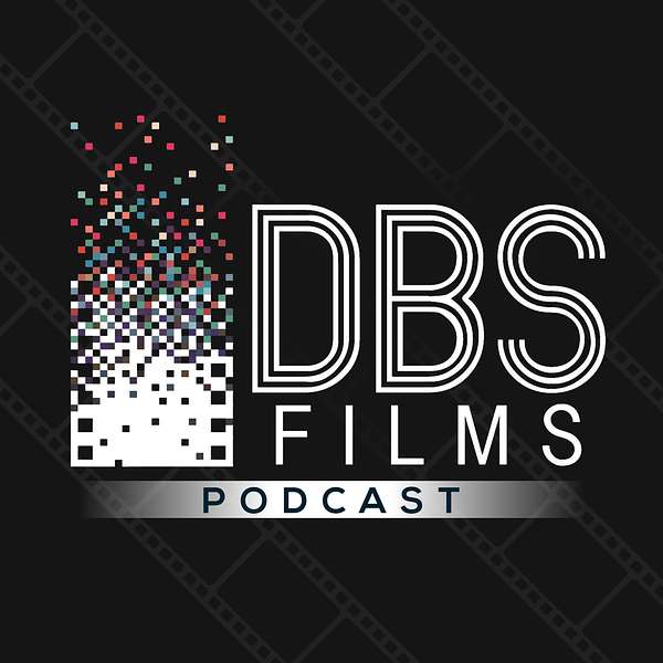 DBS Films Podcast: Inside an Indie Filmmaking Studio  Podcast Artwork Image
