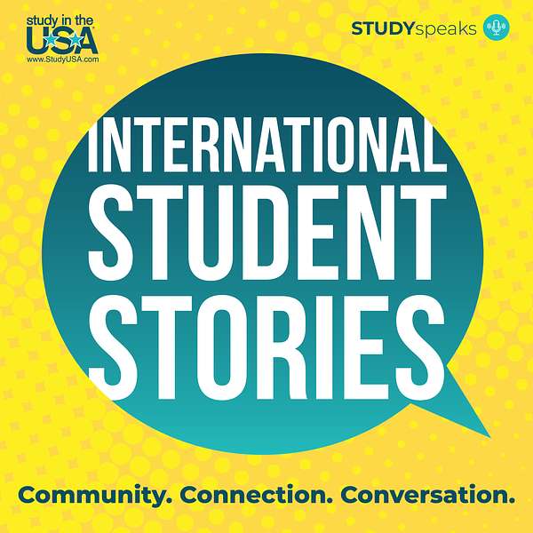International Student Stories brought to you by Study in the USA Podcast Artwork Image