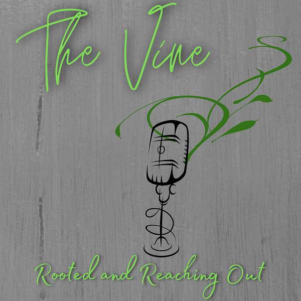 The Vine: Rooted and Reaching Out Podcast Artwork Image