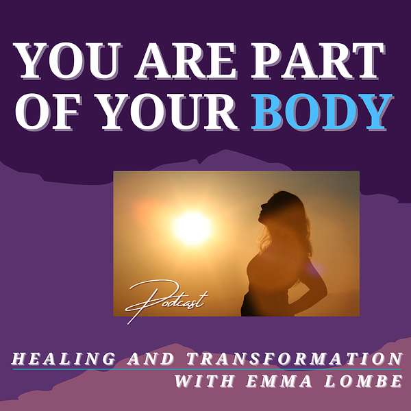 You Are Part Of Your Body  Podcast Artwork Image