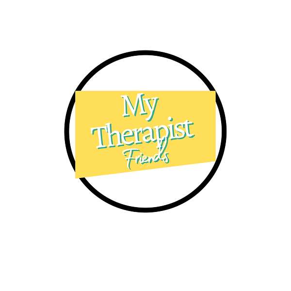 My Therapist Friends Podcast Artwork Image