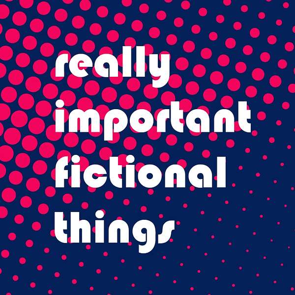 Really Important Fictional Things Podcast Artwork Image
