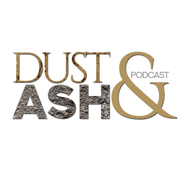 Dust & Ash Podcast Podcast Artwork Image