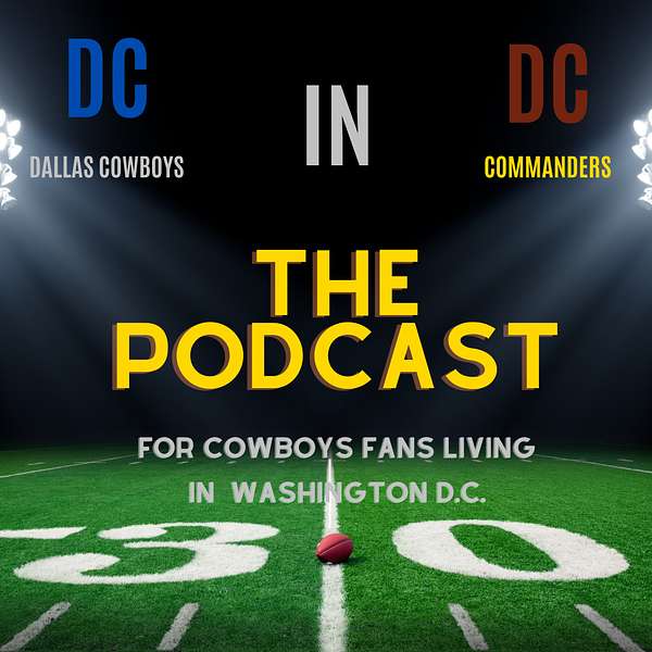 DC in DC: The Podcast for Dallas Cowboys Fans Living In Washington D.C. Podcast Artwork Image