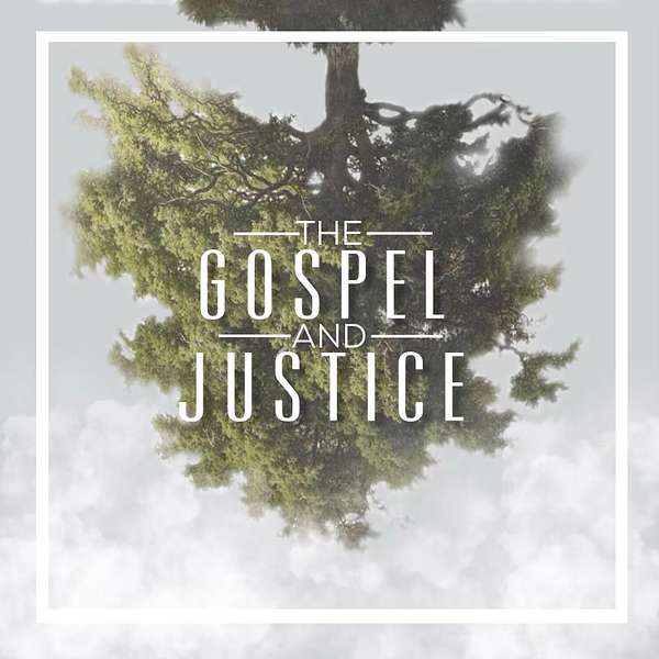 The Gospel and Justice Podcast Artwork Image