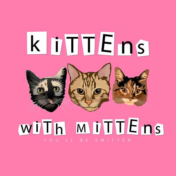 Kittens with Mittens Podcast Artwork Image