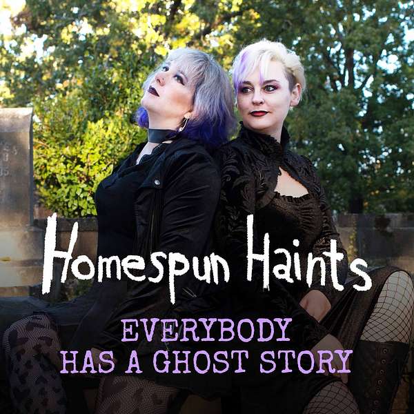 Homespun Haints: True Ghost Stories Podcast Artwork Image
