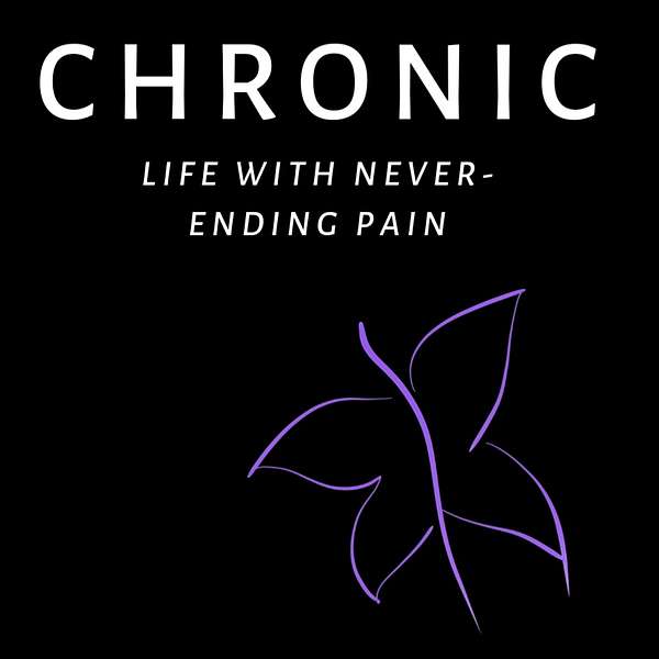Chronic: Life With Never-Ending Pain Podcast Artwork Image