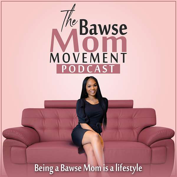 The Bawse Mom Movement Podcast Podcast Artwork Image