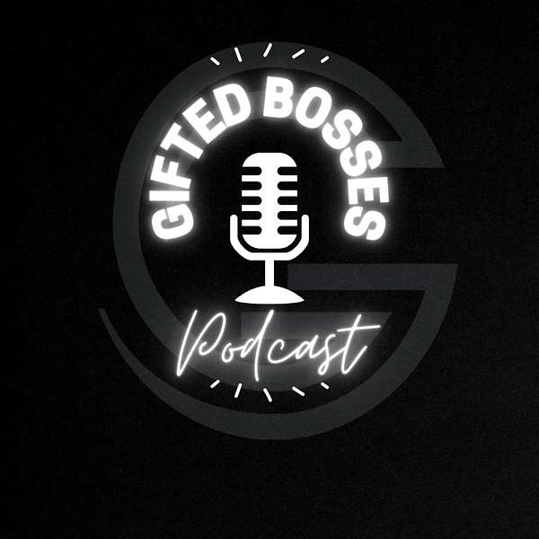 Gifted Bosses Podcast Podcast Artwork Image