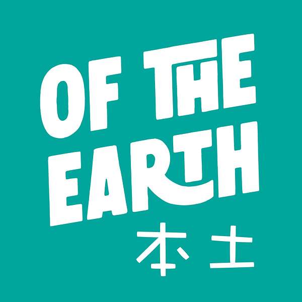 Of the Earth 本土 Podcast Artwork Image