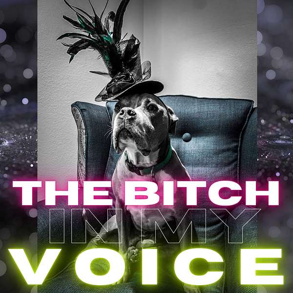 The Bitch in My Voice Podcast Artwork Image