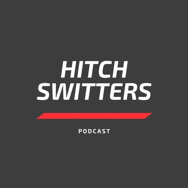 Hitch Switters Podcast Podcast Artwork Image