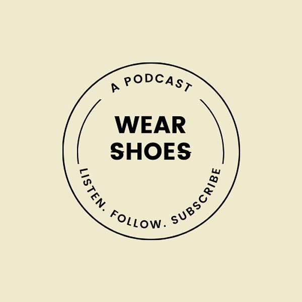 Wear Shoes Podcast Artwork Image