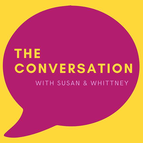 The Conversation with Susan and Whittney Podcast Artwork Image