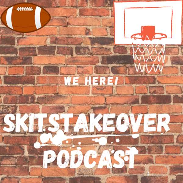 SkitsTakeover Podcast  Podcast Artwork Image