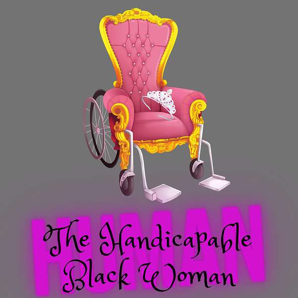 Handicapable Black Woman Podcast Artwork Image